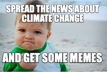 spread-the-news-about-climate-change-and-get-some-memes