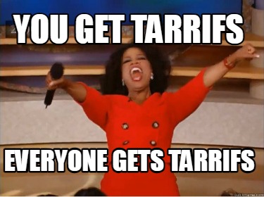 you-get-tarrifs-everyone-gets-tarrifs