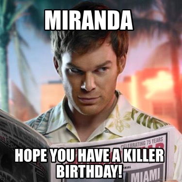 miranda-hope-you-have-a-killer-birthday