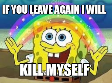 if-you-leave-again-i-will-kill-myself