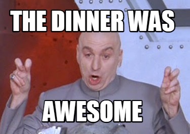 the-dinner-was-awesome