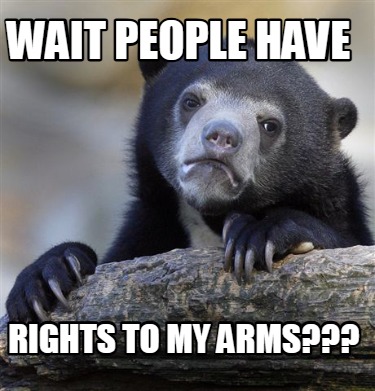 wait-people-have-rights-to-my-arms