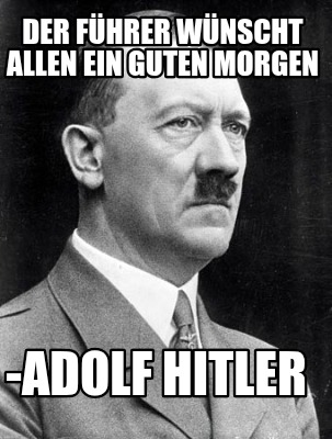 der-fhrer-wnscht-allen-ein-guten-morgen-adolf-hitler