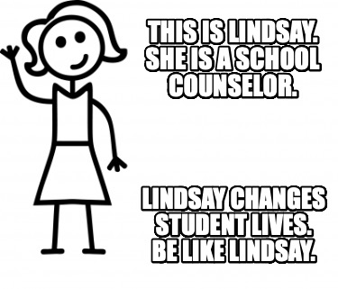 this-is-lindsay.-she-is-a-school-counselor.-lindsay-changes-student-lives.-be-li