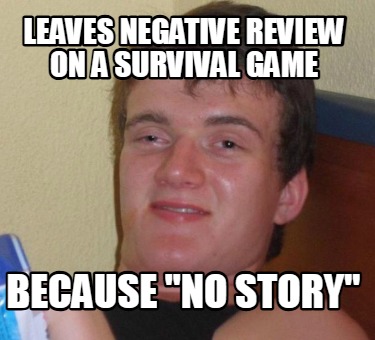 leaves-negative-review-on-a-survival-game-because-no-story