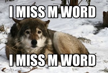 i-miss-m-word-i-miss-m-word