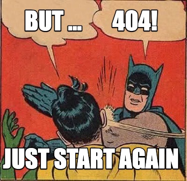 but-...-404-just-start-again