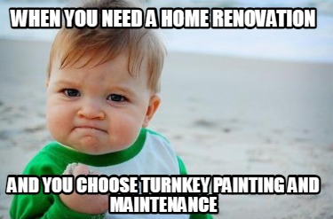 when-you-need-a-home-renovation-and-you-choose-turnkey-painting-and-maintenance