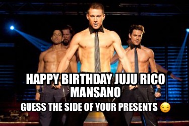 happy-birthday-juju-rico-mansano-guess-the-side-of-your-presents-