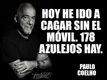 hoy-he-ido-a-cagar-sin-el-mvil.-178-azulejos-hay.-paulo-coelho