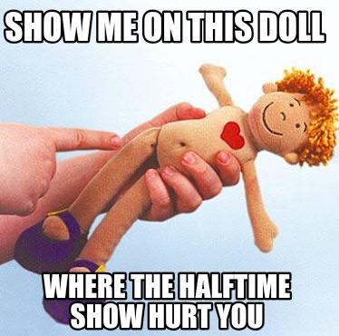 show-me-on-this-doll-where-the-halftime-show-hurt-you