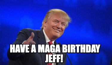 have-a-maga-birthday-jeff