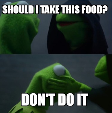 should-i-take-this-food-dont-do-it