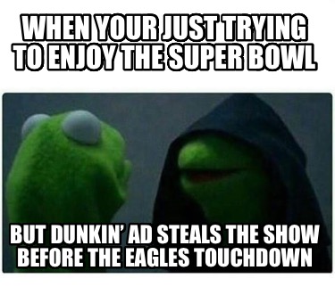 when-your-just-trying-to-enjoy-the-super-bowl-but-dunkin-ad-steals-the-show-befo