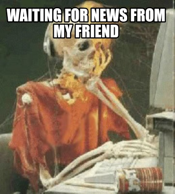 waiting-for-news-from-my-friend