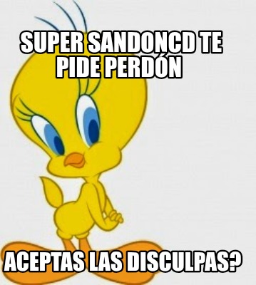 super-sandoncd-te-pide-perdn-aceptas-las-disculpas