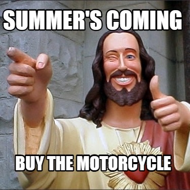 summers-coming-buy-the-motorcycle