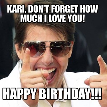 kari-dont-forget-how-much-i-love-you-happy-birthday