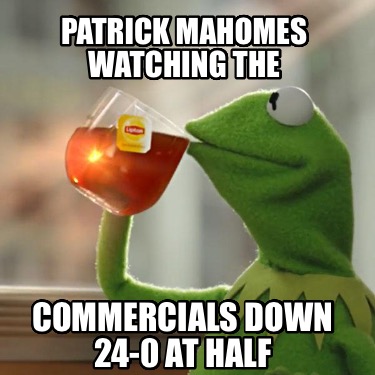 patrick-mahomes-watching-the-commercials-down-24-0-at-half