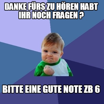 danke-frs-zu-hren-habt-ihr-noch-fragen-bitte-eine-gute-note-zb-6