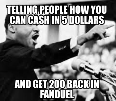 telling-people-how-you-can-cash-in-5-dollars-and-get-200-back-in-fanduel