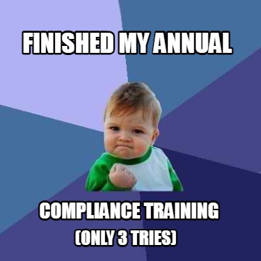 finished-my-annual-only-3-tries-compliance-training