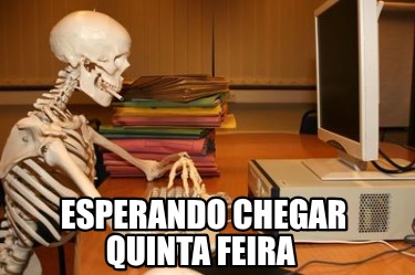 esperando-chegar-quinta-feira