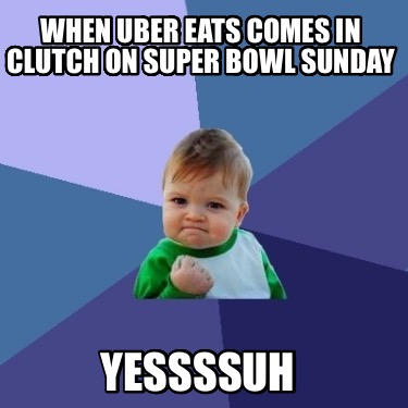 when-uber-eats-comes-in-clutch-on-super-bowl-sunday-yessssuh