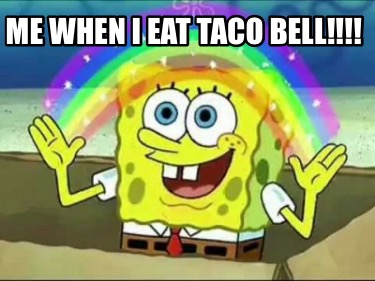 me-when-i-eat-taco-bell