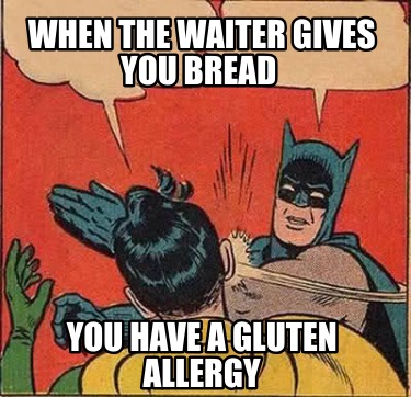 when-the-waiter-gives-you-bread-you-have-a-gluten-allergy