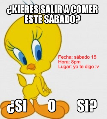 kieres-salir-a-comer-este-sbado-si-o-si-fecha-sbado-15-hora-8pm-lugar-yo-te-digo