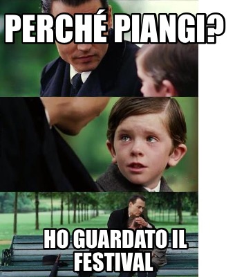 perch-piangi-ho-guardato-il-festival