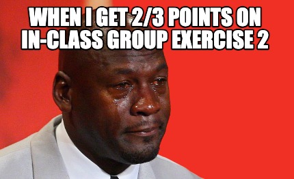 when-i-get-23-points-on-in-class-group-exercise-2