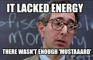 it-lacked-energy-there-wasnt-enough-mustaaard