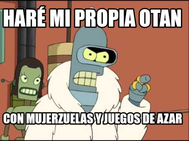 har-mi-propia-otan-con-mujerzuelas-y-juegos-de-azar