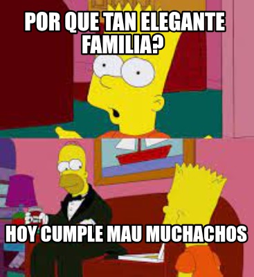 por-que-tan-elegante-familia-hoy-cumple-mau-muchachos