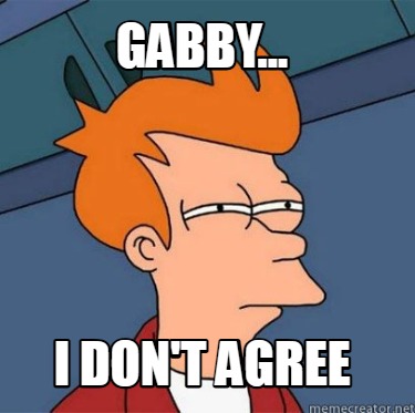 gabby...-i-dont-agree