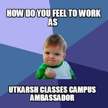 how-do-you-feel-to-work-as-utkarsh-classes-campus-ambassador