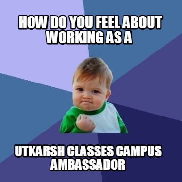 how-do-you-feel-about-working-as-a-utkarsh-classes-campus-ambassador