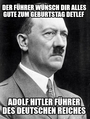 der-fhrer-wnsch-dir-alles-gute-zum-geburtstag-detlef-adolf-hitler-fhrer-des-deut