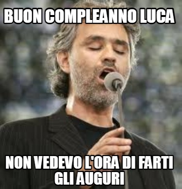 buon-compleanno-luca-non-vedevo-lora-di-farti-gli-auguri2