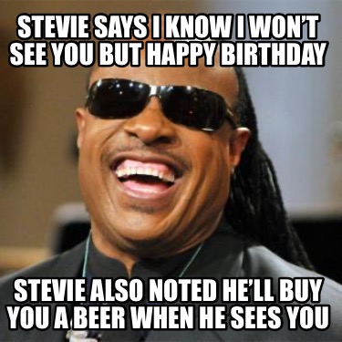 stevie-says-i-know-i-wont-see-you-but-happy-birthday-stevie-also-noted-hell-buy-