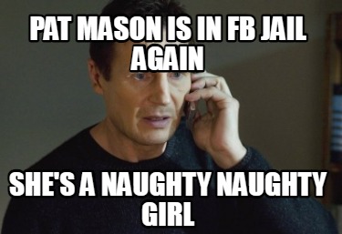 pat-mason-is-in-fb-jail-again-shes-a-naughty-naughty-girl