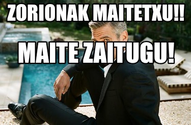 zorionak-maitetxu-maite-zaitugu