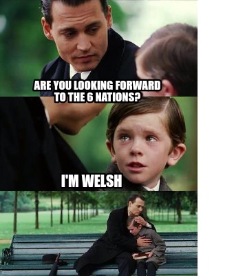 are-you-looking-forward-to-the-6-nations-im-welsh