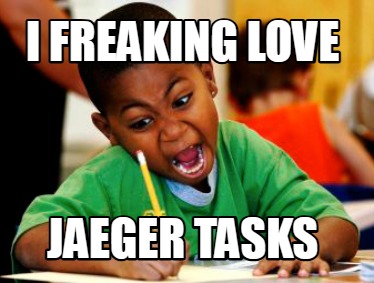 i-freaking-love-jaeger-tasks