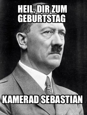 heil-dir-zum-geburtstag-kamerad-sebastian