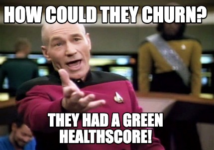 how-could-they-churn-they-had-a-green-healthscore