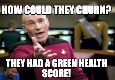 how-could-they-churn-they-had-a-green-health-score