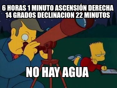 6-horas-1-minuto-ascensin-derecha-14-grados-declinacion-22-minutos-no-hay-agua